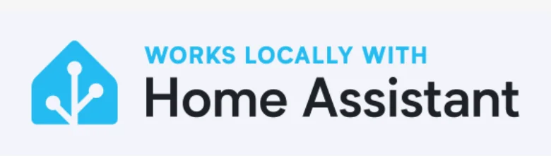 Works locally with Home Assistant