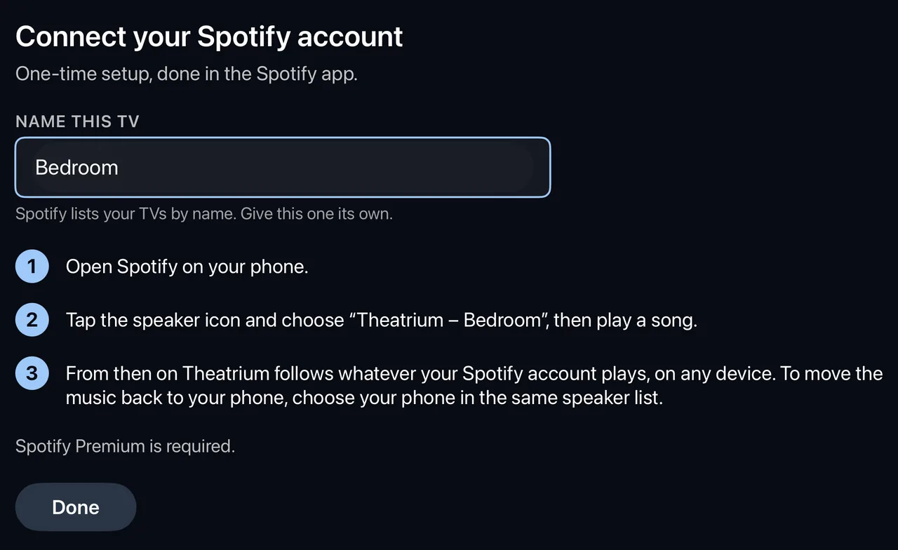 The Connect your Spotify account screen: a Name this TV field containing Bedroom, three numbered steps, the note that Spotify Premium is required, and a Done button. Step 2 reads: Tap the speaker icon and choose Theatrium &ndash; Bedroom, then play a song.
